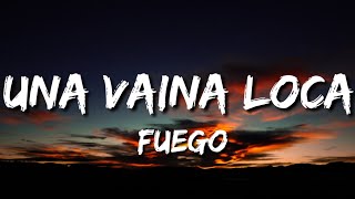 Fuego  Una Vaina Loca LetraLyrics [upl. by Romonda]