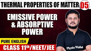 THERMAL PROPERTIES OF MATTER 05  Emissive Power amp Absorptive Power  Physics  Class 11thNEET [upl. by Sairu]