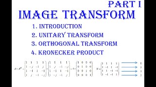 Part 1 Image Transform Introduction Unitary Transform Orthogonal Transform Kronecker Product [upl. by Nosnarb]