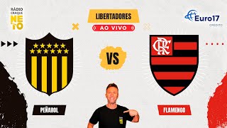 Peñarol URU x Flamengo  AO VIVO  Copa Libertadores 2024  Rádio Craque Neto [upl. by Tiebold]