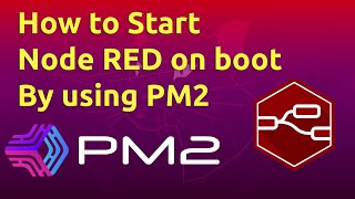 How to Start Node RED on boot by using PM2 [upl. by Huda556]