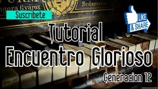 Encuentro Glorioso ♪♪ Generación 12▼ TUTORIAL de TECLADO [upl. by Hgielrac530]