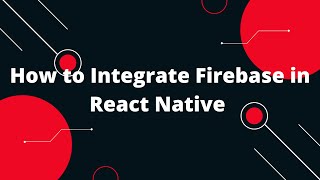 How to Integrate Firebase in React Native  React Native Tutorial [upl. by Taryn]