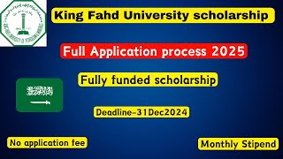 King Fahd University Scholarship 2025 Application Fully funded scholarship in KFUPM Saudi Arabia [upl. by Jocelyn]