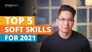 Top 5 Soft Skills For 2021  Soft Skills Training  Most Important Skills To Learn  Simplilearn [upl. by Yraccaz654]