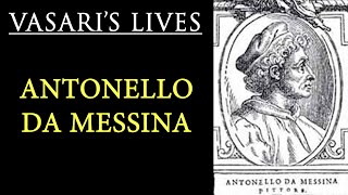 Antonello da Messina  Vasari Lives of the Artists [upl. by Rhine]