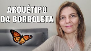 Arquétipo da Borboleta Mudança e Transformação [upl. by Pascal]