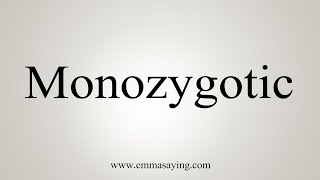 How To Say Monozygotic [upl. by Donnelly]