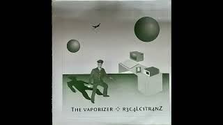 The Vaporizer – R3c4lc1tr4nz C3 [upl. by Gnes865]