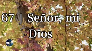 HA62  Himno 67  Señor mi Dios [upl. by Heaps]