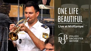 Polizeiorchester Bayern  One Life Beautiful  LIVE [upl. by Ordnagela]