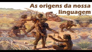 A História das Línguas – Parte 1 – As Origens da Linguagem Humana [upl. by Bohner639]