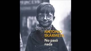 No pasó nada  Antonio Skármeta AUDIOLIBRO [upl. by Harp79]