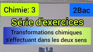 transformations chimiques seffectuant dans les deux sens  série dexercices2bac الثانية بكالوريا [upl. by Beka264]