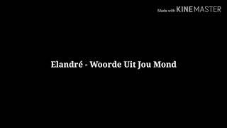 Elandré  Woorde Uit Jou Mond LiriekeLyrics [upl. by Cooper]