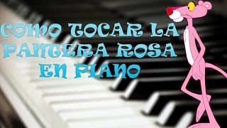 COMO TOCAR LA PANTERA ROSA EN PIANO [upl. by Sternick]