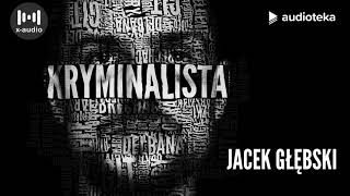 Jacek Głębski quotKryminalistaquot  audiobook [upl. by Ialokin932]