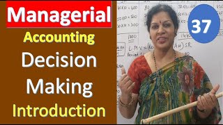 37 Decision Making  Introduction from Managerial Management Accounting [upl. by Nahtanaoj]