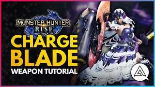 Monster Hunter Rise  Charge Blade Tutorial [upl. by Berenice]