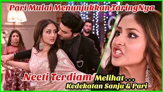 Pari Mulai Menunjukkan Taring  Neeti Terdiam Melihat Kedekatan Sanju amp Pari  Parineeti ANTV 163 [upl. by Emmi]