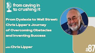 Episode 87  Chris Lipper  From Dyslexia to Wall Street [upl. by Ottavia116]