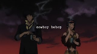 Cowboy Bebop  edit [upl. by Ecitsuj]