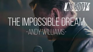 THE IMPOSSIBLE DREAM  Lyrics  Translate   ANDY WILLIAMS  NOBODY [upl. by Tutt]