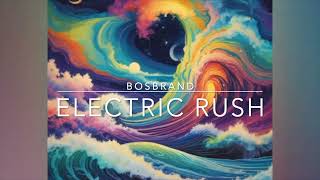 BOSBRAND  Electric Rush [upl. by Macmullin442]