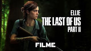 The Last of Us 2 Ellie  O Filme Dublado [upl. by Latreshia]