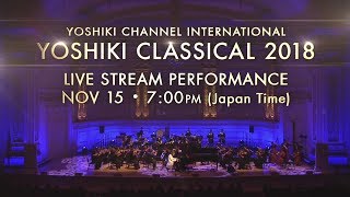 YOSHIKI CLASSICAL 2018  Worldwide Broadcast on YouTube 1115 [upl. by Hartmann760]