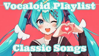 VOCALOID PLAYLIST Classic Songs [upl. by Eikciv]