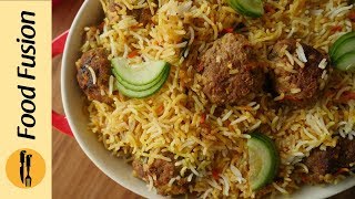 Kofta Biryani Recipe By Food Fusion [upl. by Hanna]