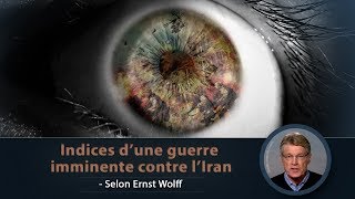 info  Indices d’une guerre imminente contre l’Iran selon Ernst Wolff [upl. by Abbottson]