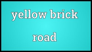 Yellow brick road Meaning [upl. by Pernas121]