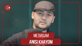 Аниси Хайём  Метарсам  Anisi Khayom  Metarsam 2021 [upl. by Ecnal]