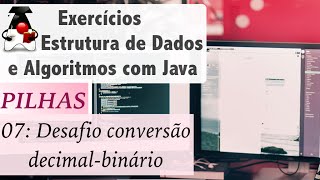 Estrutura de Dados e Algoritmos com Java Pilhas Exer 07 Desafio conversão decimalbinário [upl. by Ahiel]