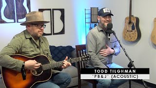 Todd Tilghman  PBampJ acoustic [upl. by Licastro]