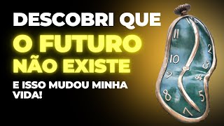 O quotfuturoquot está limitando sua vida e você nem percebe 114 [upl. by Wojak]