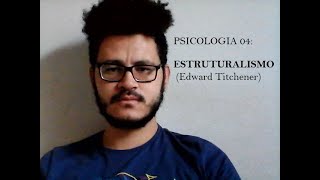 PSICOLOGIA 4 ESTRUTURALISMO EDWARD TITCHNER [upl. by Harvard]