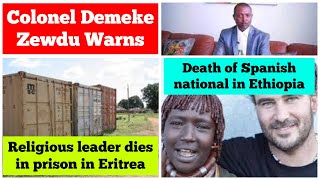 Colonel Demeke Zewdu Warns  Religious leader dies in prison in Eritrea  Death of Spanish man [upl. by Tuttle64]