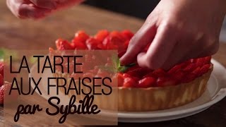 La tarte aux fraises  La recette de Sybille [upl. by Aisekal790]