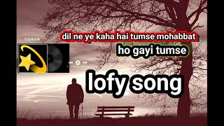 lofy song 💔💔dil ne ye kaha hai tumse mohabbat  hindisong lofysong sadsong oldisgoldsongs [upl. by Edrick]