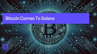 Bitcoin Comes To Solana [upl. by Ragen142]