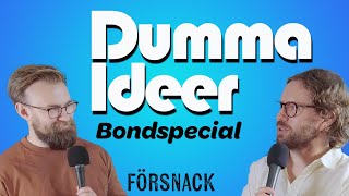 Dumma Ideer pratar Bond  försnack [upl. by Tiffanle]