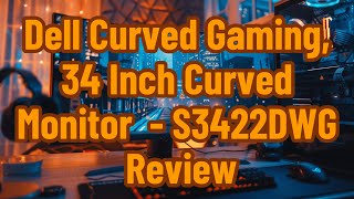 Dell Curved Gaming 34 Inch Curved Monitor with 144Hz Refresh Rate WQHD  S3422DWG Review [upl. by Ennovehc]