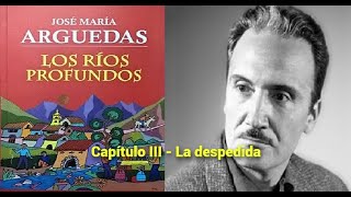 Audiolibro Los ríos profundos  José María Arguedas  Capítulo III  La despedida [upl. by Cigam]