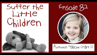 Suffer the Little Children Podcast  Episode 82 Autumn Hallow Part 1 [upl. by Enortna]