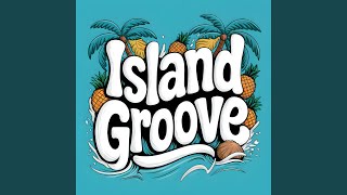 Island Groove [upl. by Lincoln]