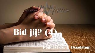 Bid jij 4  EvenStil  podcast ds J IJsselstein [upl. by Lenneuq683]