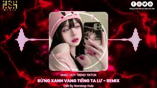 RỪNG XANH VANG TIẾNG TA LƯ VIỆT ANH 26 REMIX  BÀI HÁT ĐANG XU HƯỚNG TRÊN TIKTOK [upl. by Longtin]